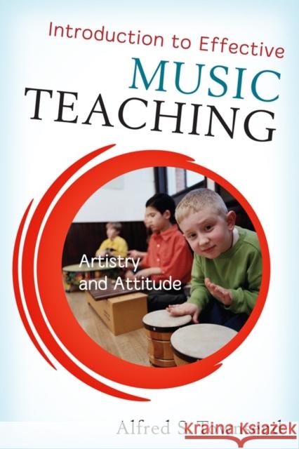 Introduction to Effective Music Teaching: Artistry and Attitude Townsend, Alfred S. 9781442209459 Rowman & Littlefield Publishers, Inc.