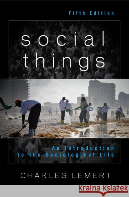 Social Things: An Introduction to the Sociological Life, 5th Edition Lemert, Charles 9781442211629