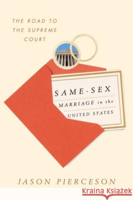 Same-Sex Marriage in the United States: The Road to the Supreme Court Pierceson, Jason 9781442212046 0