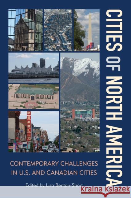 Cities of North America: Contemporary Challenges in U.S. and Canadian Cities Benton-Short, Lisa 9781442213135