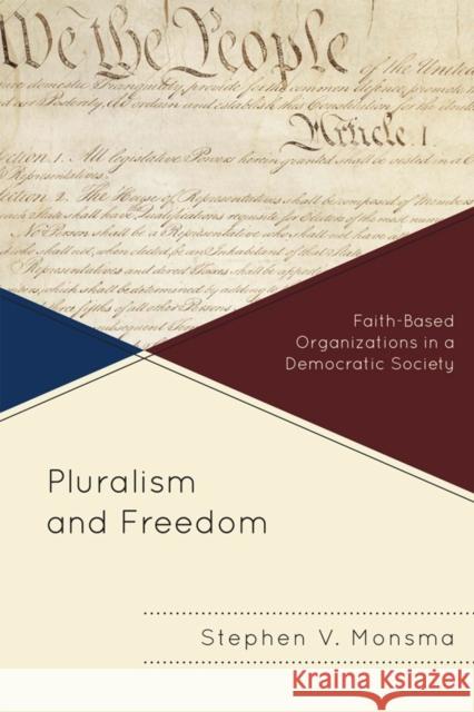 Pluralism and Freedom: Faith-Based Organizations in a Democratic Society Monsma, Stephen V. 9781442214309