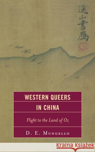 Western Queers in China: Flight to the Land of Oz Mungello, D. E. 9781442215566 Rowman & Littlefield Publishers