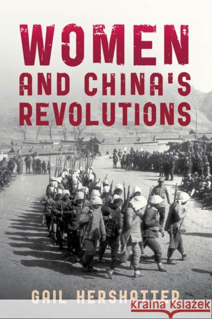 Women and China's Revolutions Gail Hershatter 9781442215689 Rowman & Littlefield Publishers