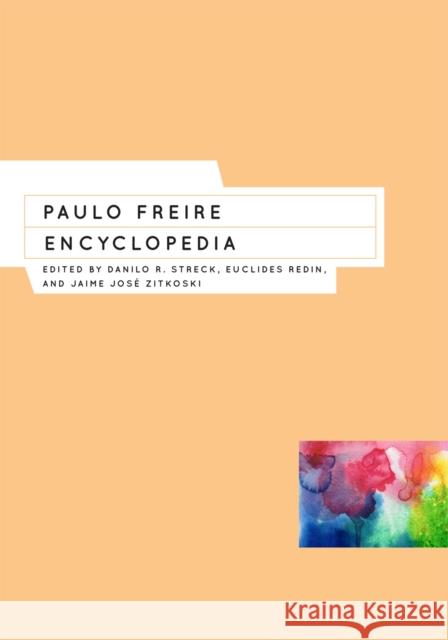 Paulo Freire Encyclopedia Danilo R. Streck Euclides Redin Jaime Jos Zitkoski 9781442216563 Rowman & Littlefield Publishers