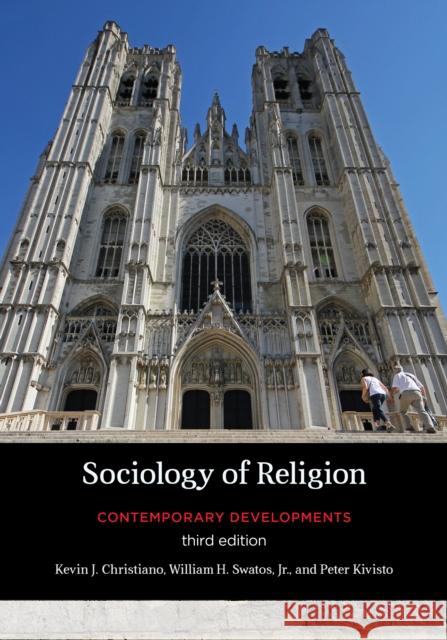 Sociology of Religion: Contemporary Developments Kevin J. Christiano William H., Jr. Swatos Peter Kivisto 9781442216914 Rowman & Littlefield Publishers