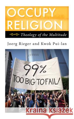 Occupy Religion: Theology of the Multitude Rieger, Joerg 9781442217928 Rowman & Littlefield Publishers