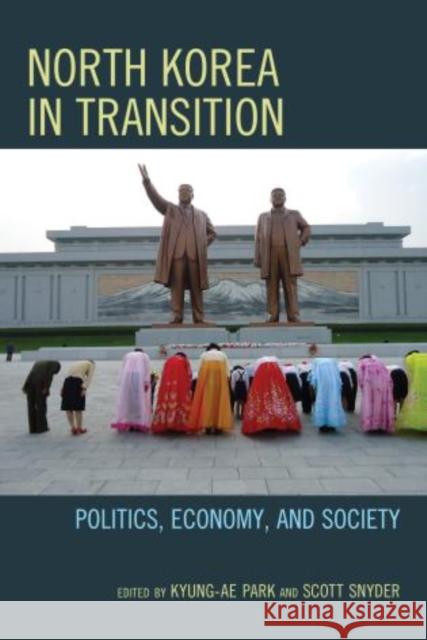 North Korea in Transition: Politics, Economy, and Society Park, Kyung-Ae 9781442218116