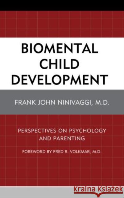 Biomental Child Development: Perspectives on Psychology and Parenting Ninivaggi, Frank John 9781442219045