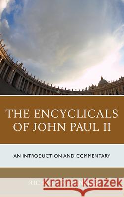 The Encyclicals of John Paul II: An Introduction and Commentary Richard A. Spinello   9781442219410 Rowman & Littlefield Publishers