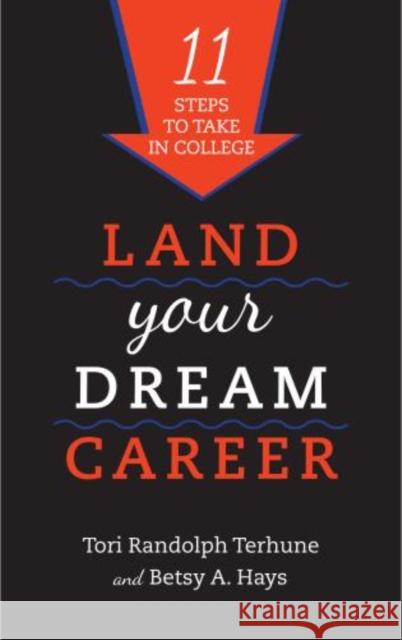 Land Your Dream Career: Eleven Steps to Take in College Terhune, Tori Randolph 9781442219465 Rowman & Littlefield Publishers