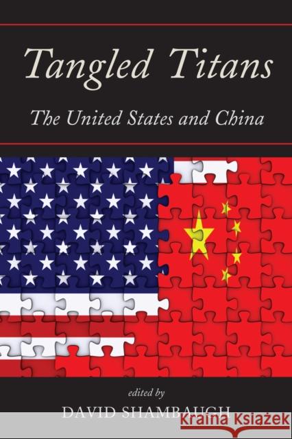 Tangled Titans: The United States and China Shambaugh, David 9781442219694 Rowman & Littlefield Publishers