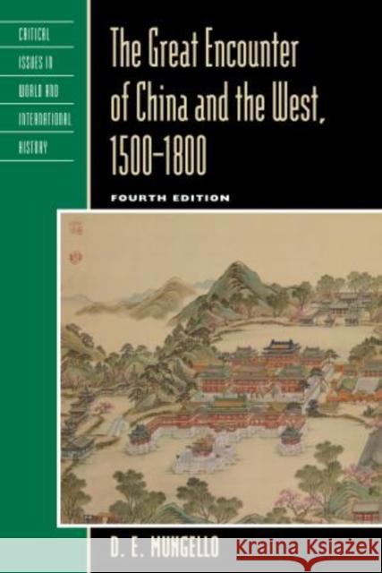 The Great Encounter of China and the West, 1500-1800, Fourth Edition Mungello, D. E. 9781442219755 Rowman & Littlefield Publishers