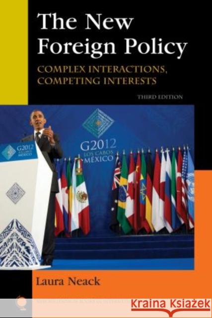 The New Foreign Policy: Complex Interactions, Competing Interests Neack, Laura 9781442220065 Rowman & Littlefield Publishers