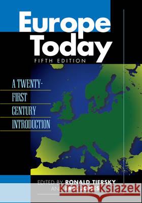 Europe Today: A Twenty-First Century Introduction Tiersky, Ronald 9781442221093 Rowman & Littlefield Publishers