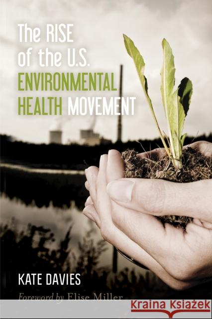 The Rise of the U.S. Environmental Health Movement Kate Davies 9781442221376