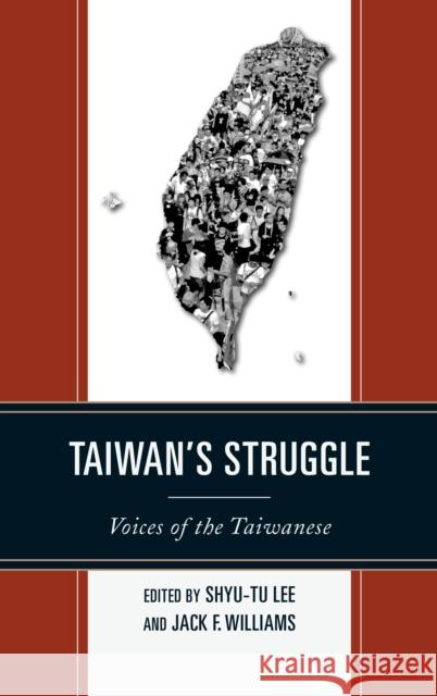 Taiwan's Struggle: Voices of the Taiwanese Lee, Shyu-Tu 9781442221420