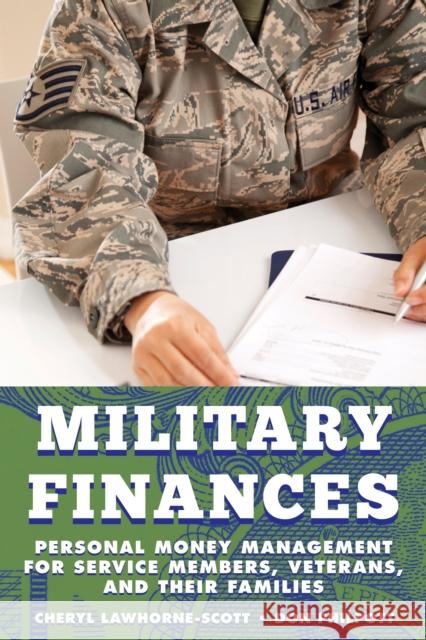 Military Finances: Personal Money Management for Service Members, Veterans, and Their Families Lawhorne-Scott, Cheryl 9781442222144