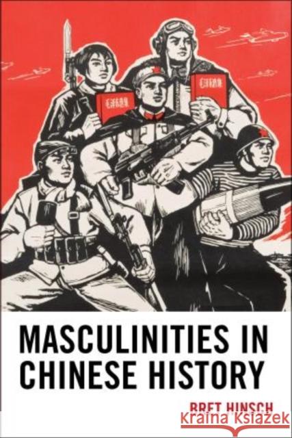 Masculinities in Chinese History Bret Hinsch 9781442222342 0