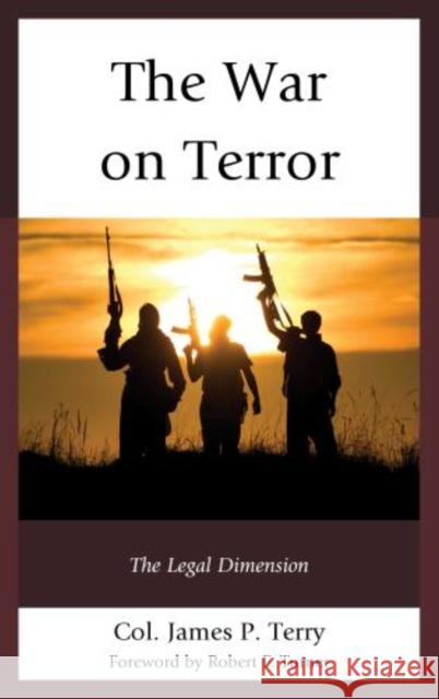 The War on Terror: The Legal Dimension Terry, James P. 9781442222427 Rowman & Littlefield Publishers