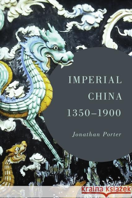 Imperial China, 1350-1900 Jonathan Porter 9781442222922