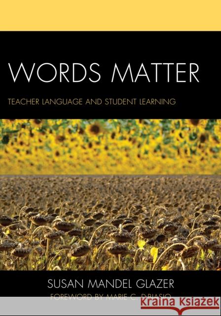 Words Matter: Teacher Language and Student Learning Glazer, Susan Mandel 9781442223417 Rowman & Littlefield Publishers