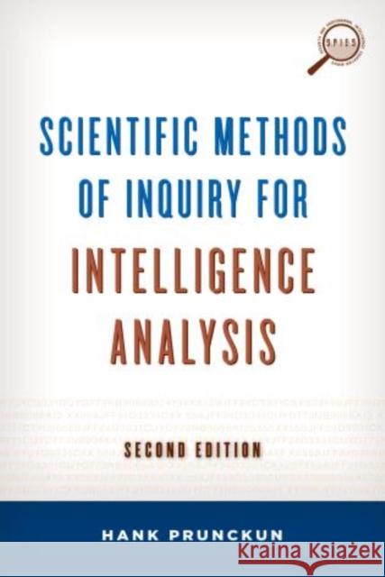 Scientific Methods of Inquiry for Intelligence Analysis, Second Edition Prunckun, Hank 9781442224315 Rowman & Littlefield Publishers