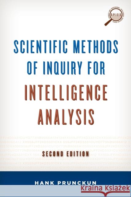 Scientific Methods of Inquiry for Intelligence Analysis Hank Prunckun 9781442224322 Rowman & Littlefield