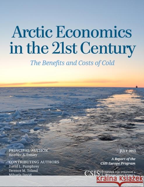 Arctic Economics in the 21st Century: The Benefits and Costs of Cold Conley, Heather A. 9781442224872 Rowman & Littlefield Publishers