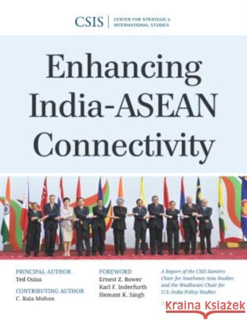 Enhancing India-ASEAN Connectivity Ted Osius Raja C. Mohan 9781442225091 Center for Strategic & International Studies