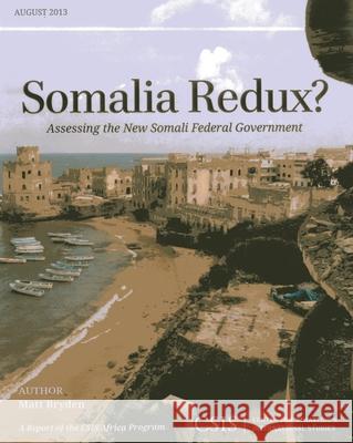 Somalia Redux?: Assessing the New Somali Federal Government Bryden, Matt 9781442225251 Center for Strategic & International Studies