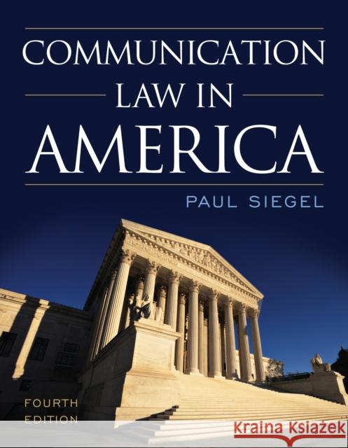 Communication Law in America Paul Siegel 9781442226227