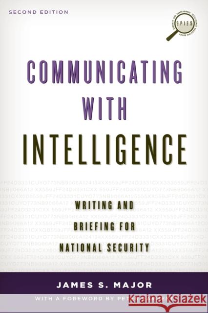 Communicating with Intelligence: Writing and Briefing for National Security, Second Edition Major, James S. 9781442226623 Rowman & Littlefield Publishers