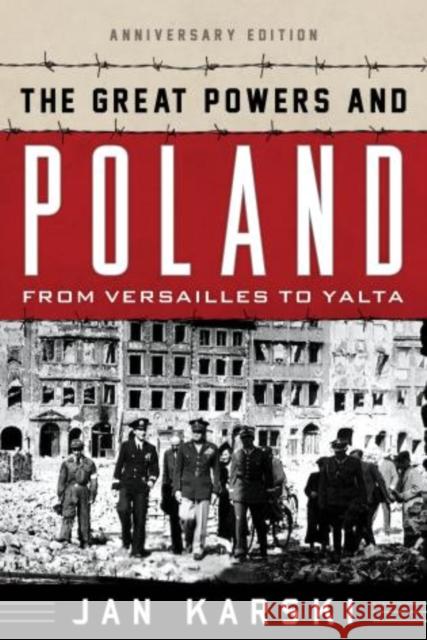 Great Powers and Poland: Annivcb: From Versailles to Yalta (Anniversary) Karski, Jan 9781442226647 Rowman & Littlefield Publishers