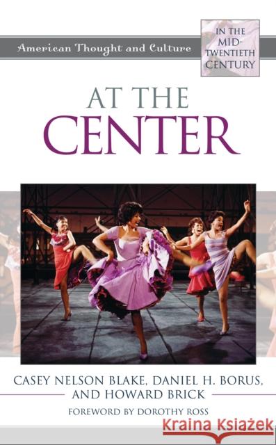 At the Center: American Thought and Culture in the Mid-Twentieth Century Casey Nelson Blake 9781442226753