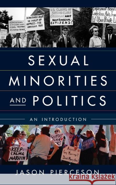 Sexual Minorities and Politics : An Introduction Jason Pierceson 9781442227682 Rowman & Littlefield Publishers