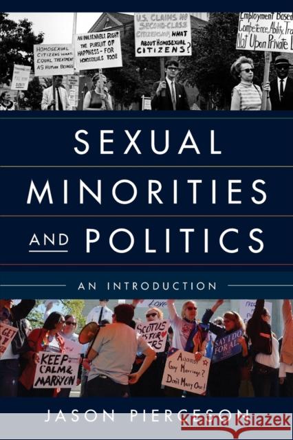 Sexual Minorities and Politics: An Introduction Pierceson, Jason 9781442227699 Rowman & Littlefield Publishers