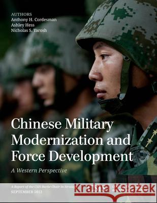 Chinese Military Modernization and Force Development: A Western Perspective Cordesman, Anthony H. 9781442227750 Rowman & Littlefield Publishers