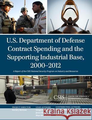 U.S. Department of Defense Contract Spending and the Supporting Industrial Base, 2000-2012 Gregory Sanders Jesse Ellman Rhys McCormick 9781442228078