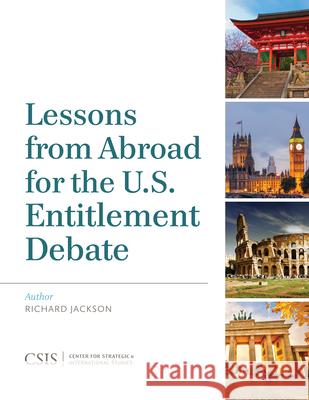 Lessons from Abroad for the U.S. Entitlement Debate Richard Jackson   9781442228375