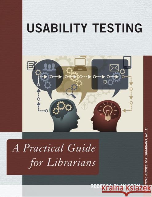 Usability Testing: A Practical Guide for Librarians Rebecca Blakiston   9781442228993 Rowman & Littlefield Publishers