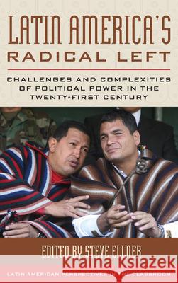 Latin America's Radical Left: Challenges and Complexities of Political Power in the Twenty-first Century Ellner, Steve 9781442229495 Rowman & Littlefield Publishers