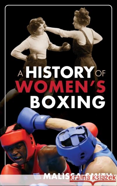 A History of Women's Boxing Malissa Smith 9781442229945 Rowman & Littlefield Publishers