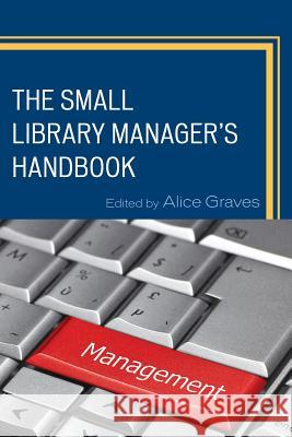 The Small Library Manager's Handbook Alice Graves 9781442230132 Rowman & Littlefield Publishers