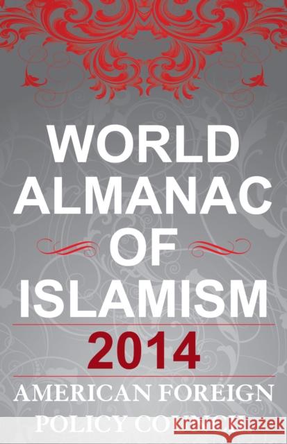 World Almanac of Islamism Policy Council, American Foreign 9781442231436 Rowman & Littlefield Publishers