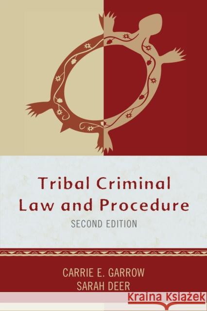 Tribal Criminal Law and Procedure Carrie E. Garrow Sarah Deer 9781442232297 Rowman & Littlefield Publishers