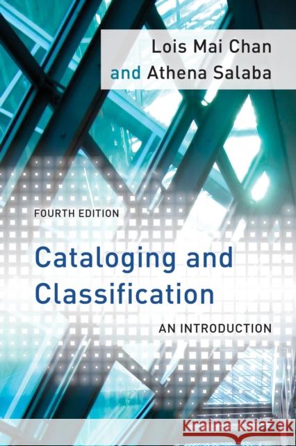 Cataloging and Classification: An Introduction Chan, Lois Mai 9781442232488 Rowman & Littlefield Publishers