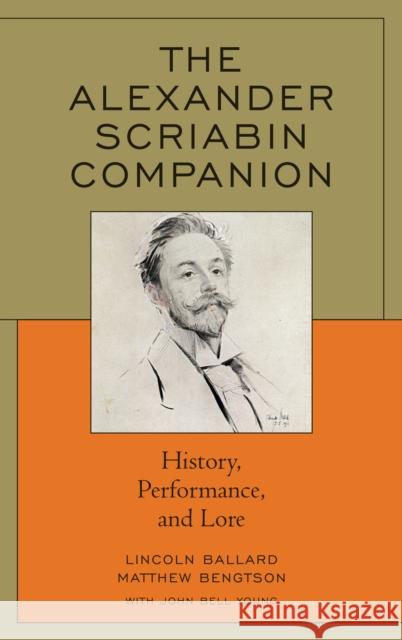 The Alexander Scriabin Companion: History, Performance, and Lore Young, John Bell 9781442232617 Rowman & Littlefield Publishers
