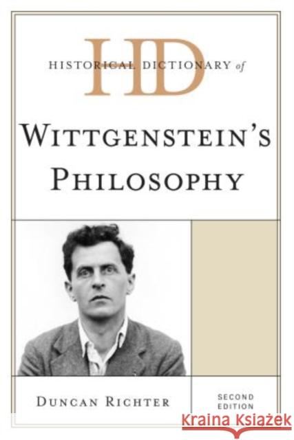 Historical Dictionary of Wittgenstein's Philosophy, Second Edition Richter, Duncan 9781442233089 Rowman & Littlefield Publishers