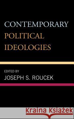 Contemporary Political Ideologies Joseph S. Roucek   9781442233904 Rowman & Littlefield Publishers