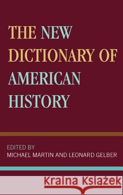 The New Dictionary of American History Michael Rheta Martin Leonard Gelber  9781442234420